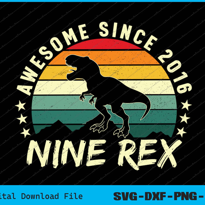 Awesome Since 2016 Nine Rex 9th Birthday SVG PNG Printable Files Awesome Since 2016 Nine Rex 9th Birthday SVG PNG Printable Files