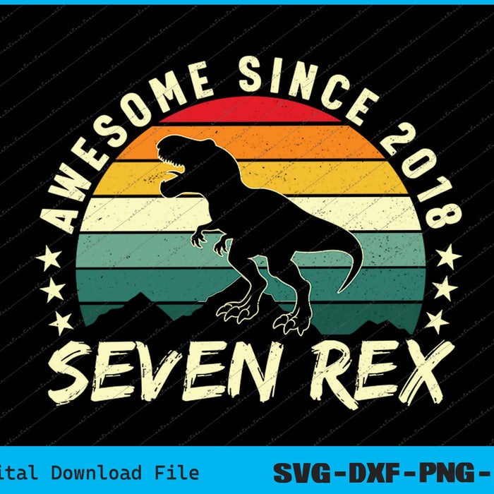 Awesome Since 2018 Seven Rex 7th Birthday SVG PNG Printable Files Awesome Since 2018 Seven Rex 7th Birthday SVG PNG Printable Files