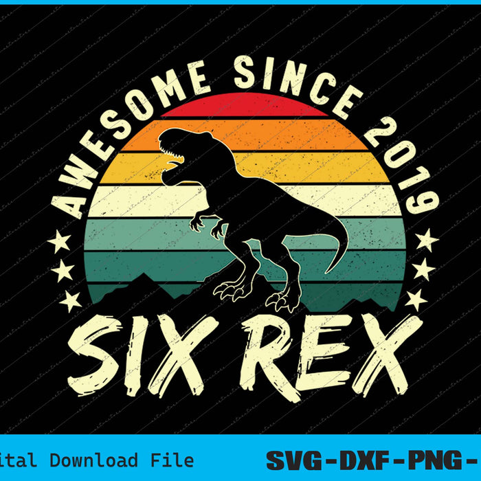 Awesome Since 2019 Six Rex 6th Birthday SVG PNG Printable Files Awesome Since 2019 Six Rex 6th Birthday SVG PNG Printable Files