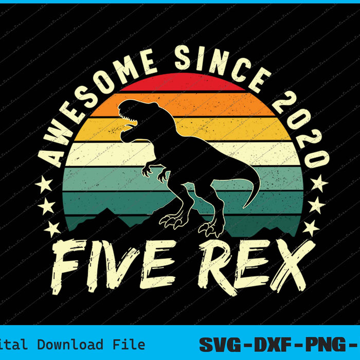 Awesome Since 2020 Five Rex 5th Birthday SVG PNG Printable Files Awesome Since 2020 Five Rex 5th Birthday SVG PNG Printable Files