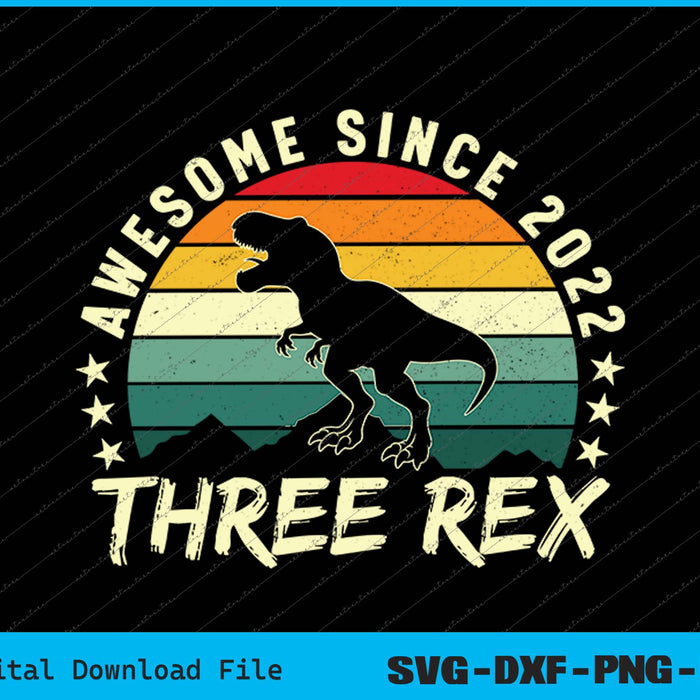 Awesome Since 2022 Three Rex 3rd Birthday SVG PNG Files Awesome Since 2022 Three Rex 3rd Birthday SVG PNG Files