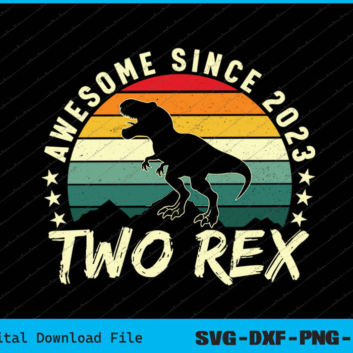 Awesome Since 2023 Two Rex 2nd Birthday SVG PNG Printable Files Awesome Since 2023 Two Rex 2nd Birthday SVG PNG Printable Files
