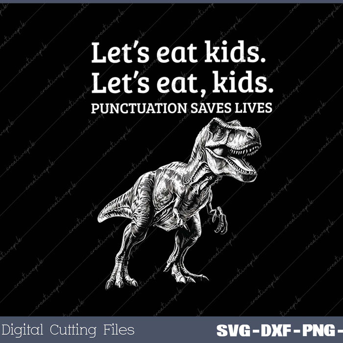 Funny Let's Eat Kids Punctuation Saves Lives Grammar SVG PNG Cutting Printable Files Funny Let's Eat Kids Punctuation Saves Lives Grammar SVG PNG Cutting Printable Files
