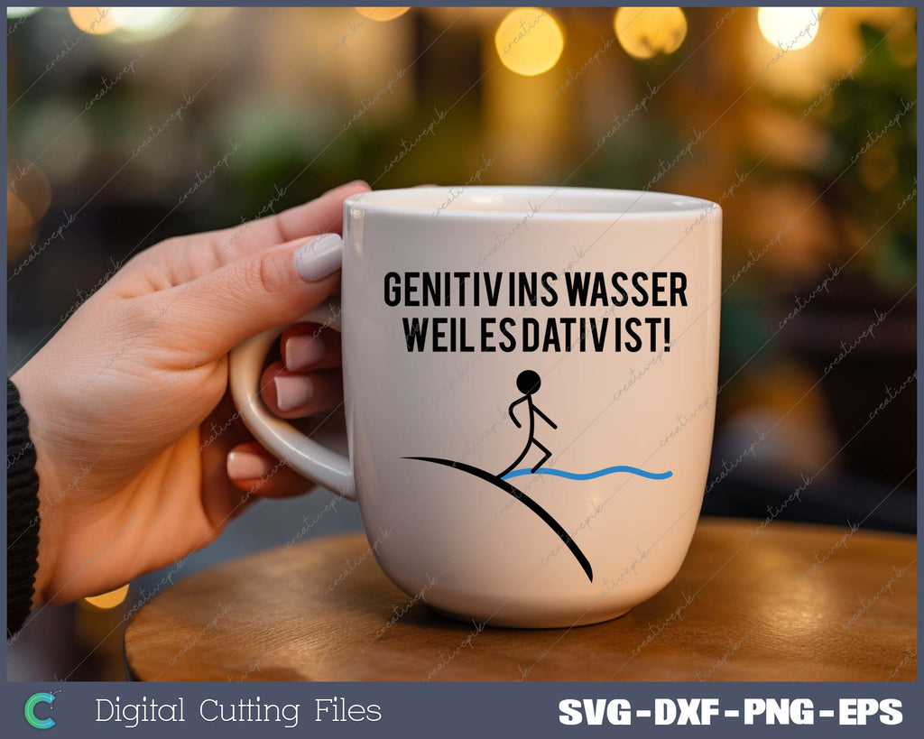 Genitiv Ins Wasser Weil Es Dativ Ist GENITIV INS WASSER WEIL ES DATIV IST! SVG PNG Cutting Printable Files
