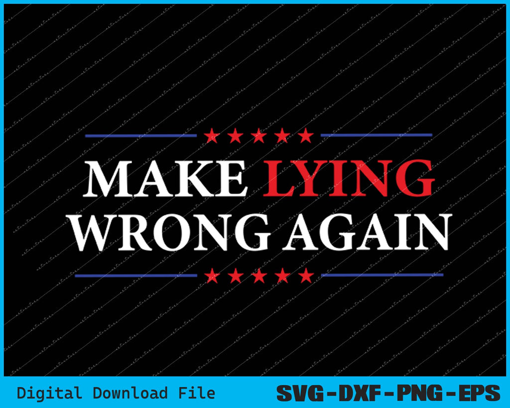 Make Lying Wrong Again Resist Racism Anti Trump SVG PNG Files – creativepik