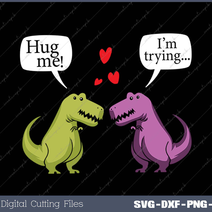 T Rex Dinosaur Couple Hug Me Valentines Day SVG PNG Printable Files T Rex Dinosaur Couple Hug Me Valentines Day SVG PNG Printable Files