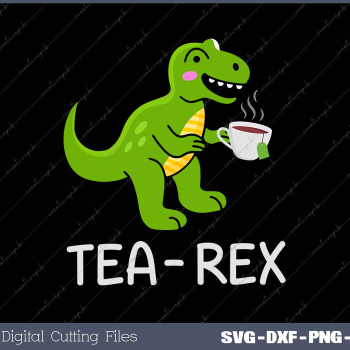 Tea- Rex SVG PNG Cutting Printable Files Tea- Rex SVG PNG Cutting Printable Files