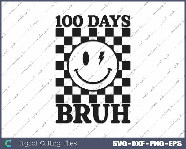 100 Days Bruh Happy 100 Days Of School SVG PNG Cutting Printable Files