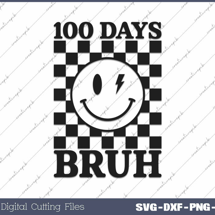 100 Days Bruh Happy 100 Days Of School SVG PNG Cutting Printable Files