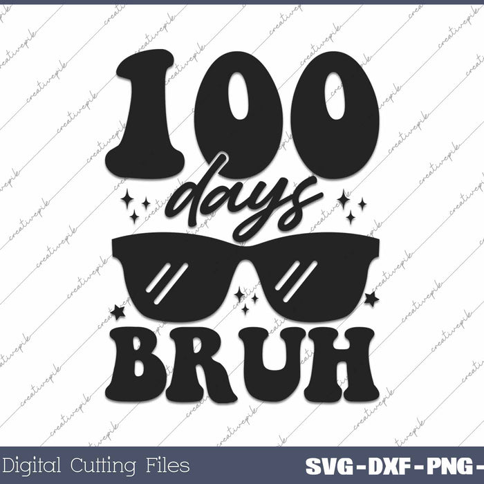 100 Days Bruh Happy 100 Days Of School SVG PNG Cutting Printable Files