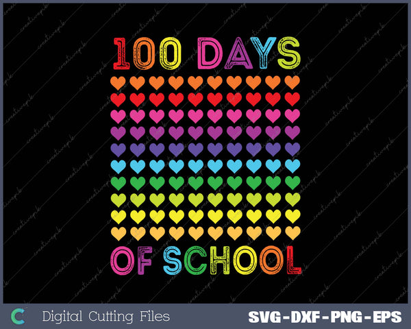 100th Day of School and Still Loving It 100 Rainbow Hearts SVG PNG Cutting Printable Files