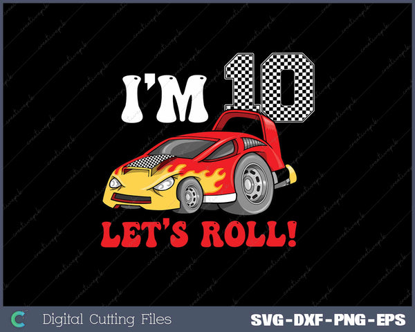 10th Birthday Race Car 10 Year Old Let's Roll Toddler SVG PNG Printable Files