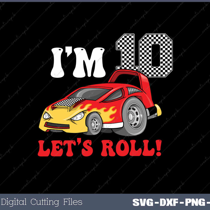 10th Birthday Race Car 10 Year Old Let's Roll Toddler SVG PNG Printable Files