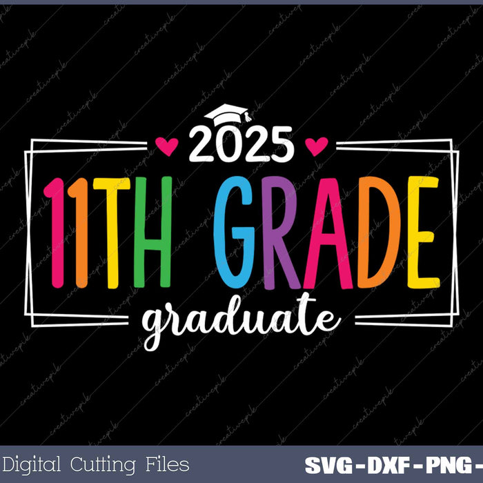 11th Grade Graduate 2025 Last Day Of School SVG PNG Cutting Printable Files