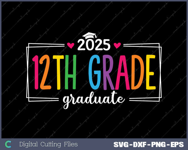 12th Grade Graduate 2025 Last Day Of School SVG PNG Cutting Printable Files