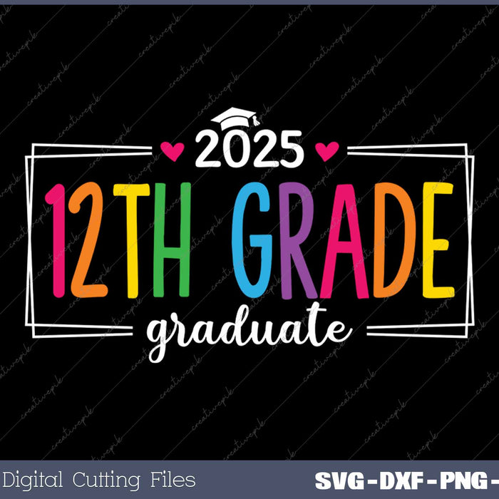 12th Grade Graduate 2025 Last Day Of School SVG PNG Cutting Printable Files