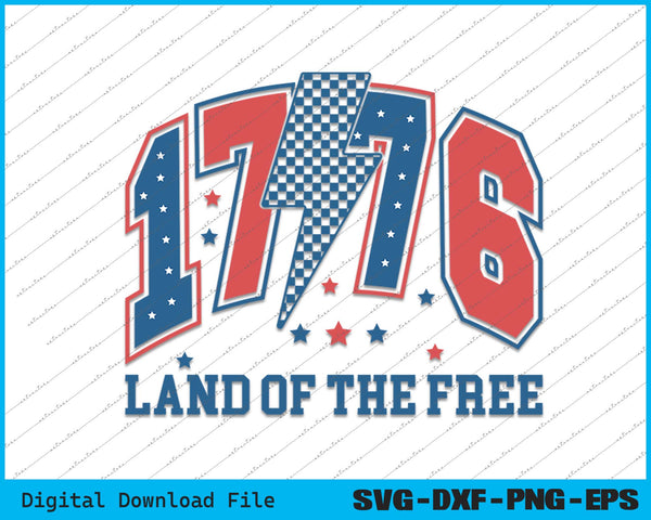 1776 Land Of The Free Independence Day 4th of July SVG PNG Printable Files