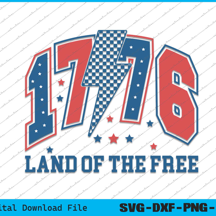 1776 Land Of The Free Independence Day 4th of July SVG PNG Printable Files