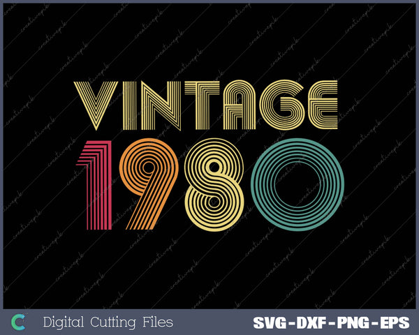 1980 40th Birthday Gift Vintage Retro Men Women 40 Years Old SVG PNG Cutting Printable Files