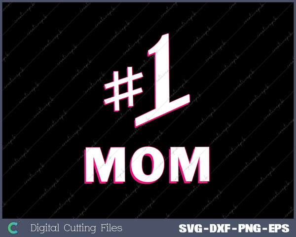 #1 Mom Number One Mom SVG PNG Cutting Printable Files