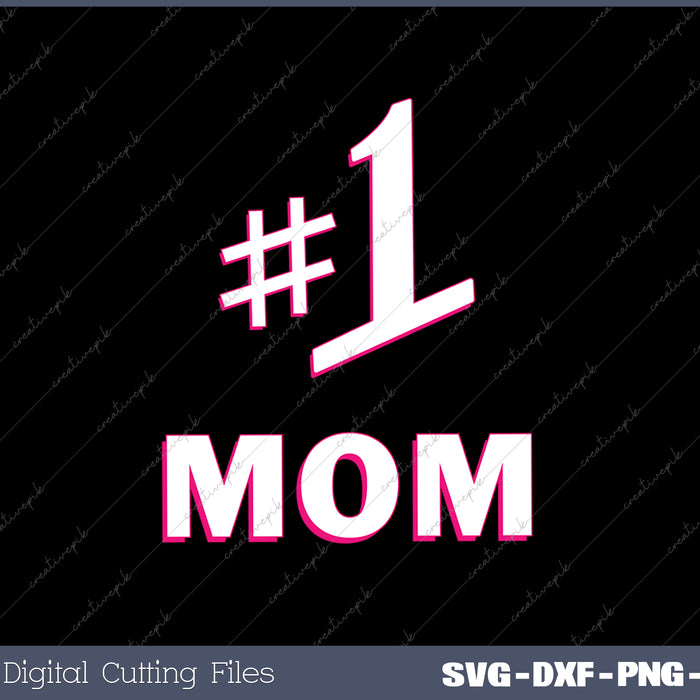 #1 Mom Number One Mom SVG PNG Cutting Printable Files