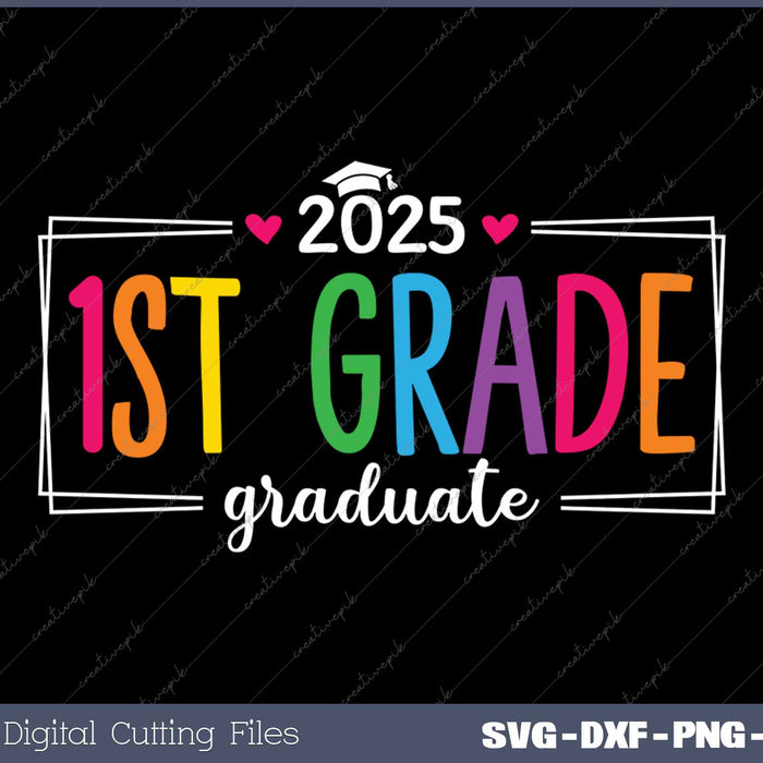 1st Grade Graduate 2025 Last Day Of School SVG PNG Cutting Printable Files