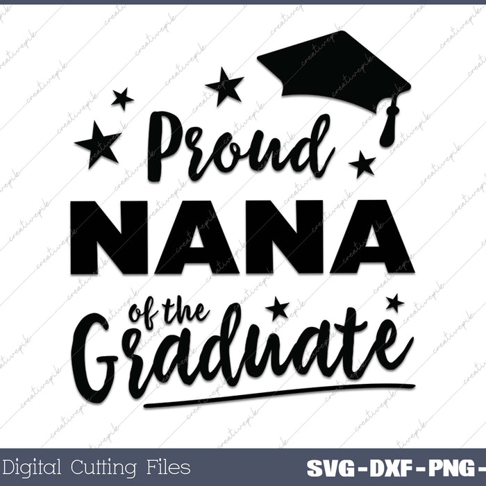 2025 Proud Nana Of The Graduate SVG PNG Cutting Printable Files