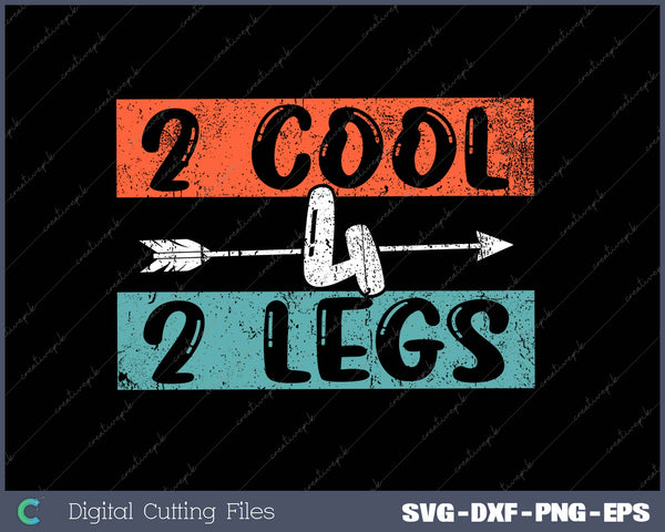 2 cool 4 2 legs SVG PNG Cutting Printable Files