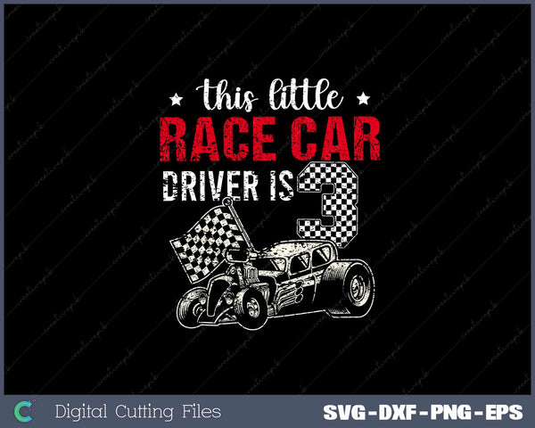 This Little Race Car Driver is 3 Racing Birthday SVG PNG Cut files