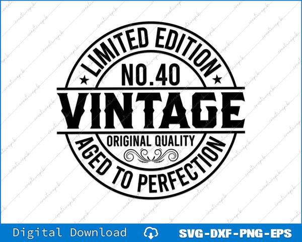 40th Birthday Vintage Limited Edition Aged To Perfection SVG PNG Cutting File