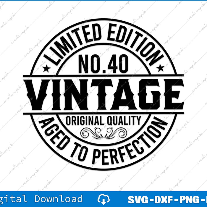40th Birthday Vintage Limited Edition Aged To Perfection SVG PNG Cutting File