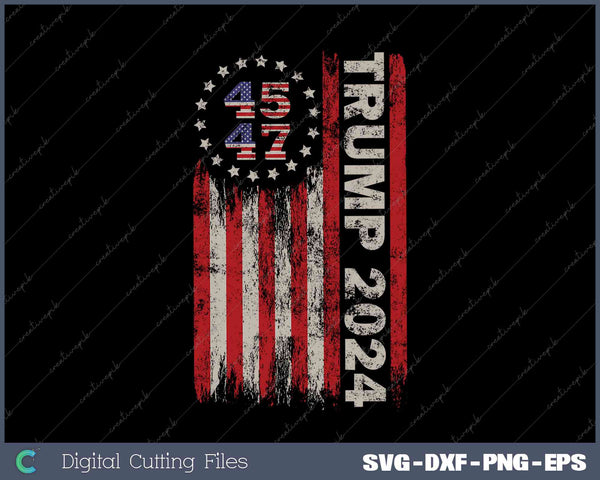 45 47 Trump 2024 American Flag SVG PNG Printable Files