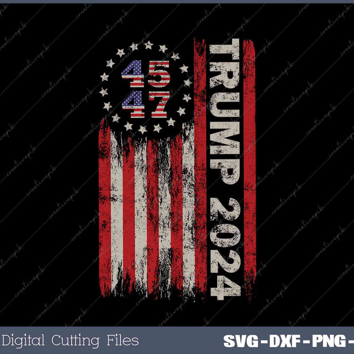 45 47 Trump 2024 American Flag SVG PNG Printable Files