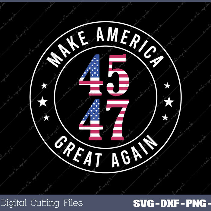 45 47 Trump Make America Great Again Patriotic American Flag SVG PNG Cutting Printable Files