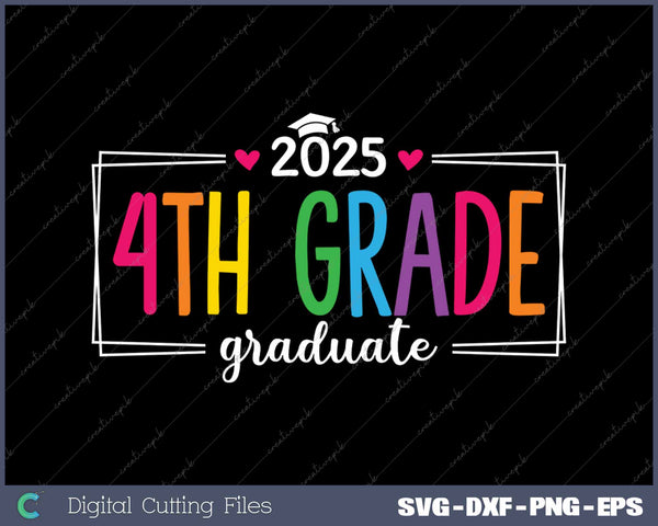 4th Grade Graduate 2025 Last Day Of School SVG PNG Cutting Printable Files