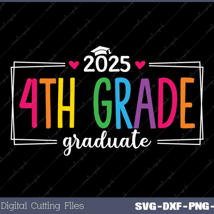 4th Grade Graduate 2025 Last Day Of School SVG PNG Cutting Printable Files