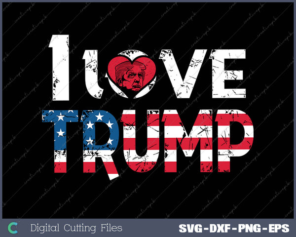 4th Of July Election 2024 I Love Donald Trump SVG PNG Cutting Printable Files