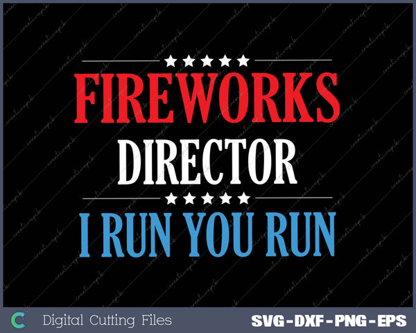 4th Of July Fireworks Director I Run You Run