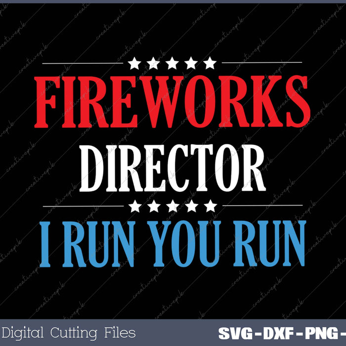 4th Of July Fireworks Director I Run You Run