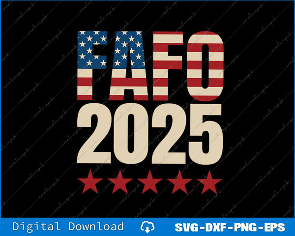 4th of July FAFO 2025 Patriotic Stars & Stripes SVG PNG Printable Files