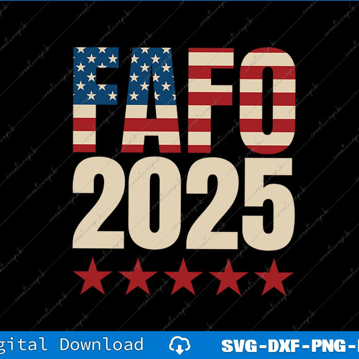 4th of July FAFO 2025 Patriotic Stars & Stripes SVG PNG Printable Files