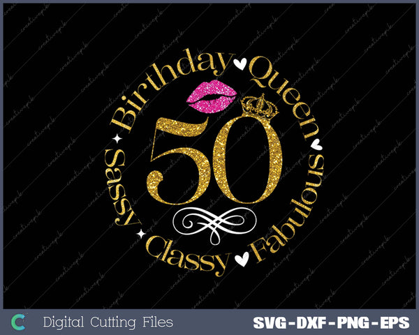 50 and fabulous 50th Birthday Queen SVG PNG Printable Files