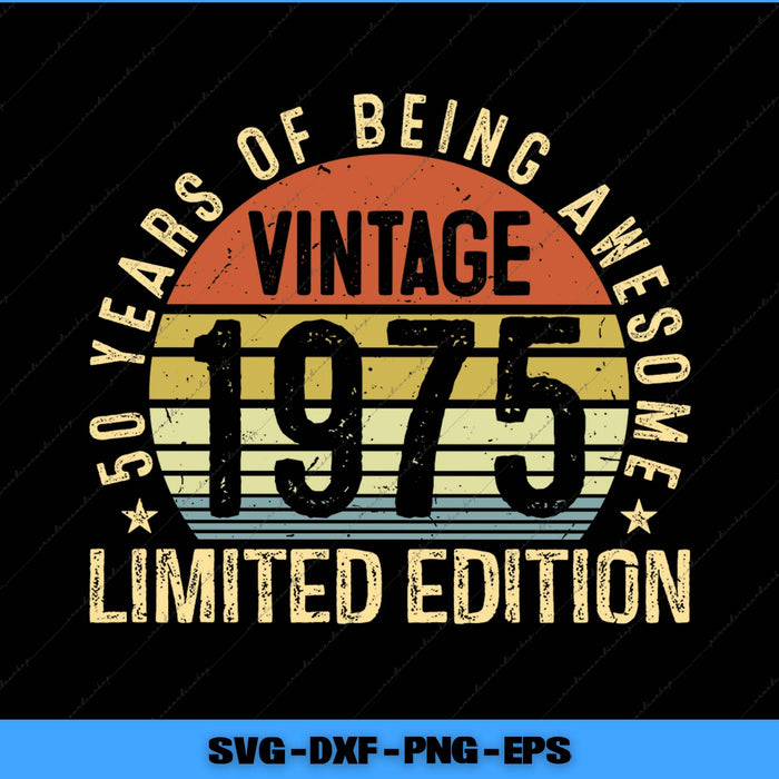50th Birthday Vintage 1975 50 Years Old Limited Editiona Svg Png Printable File