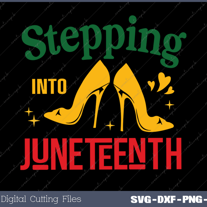 Stepping Into Juneteenth SVG PNG Cutting Printable Files