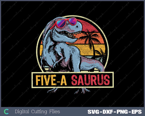 5 Year Old Dinosaur Birthday 5th T Rex Dino Five Saurus SVG PNG files