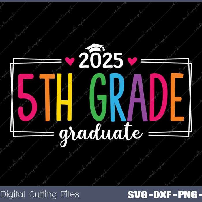 5th Grade Graduate 2025 Last Day Of School SVG PNG Cutting Printable Files