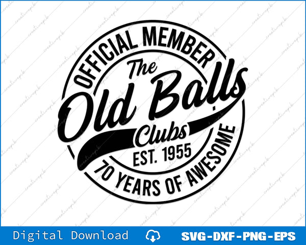 70th Birthday Official Member The Old Balls Club Est 1955 SVG PNG Cutting File