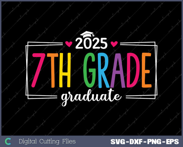 7th Grade Graduate 2025 Last Day Of School SVG PNG Cutting Printable Files