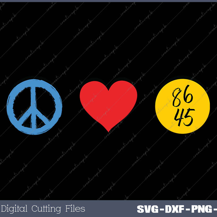 86 45 8645 Vote Against Trump 2025 Peace Love SVG PNG Cutting Printable Files