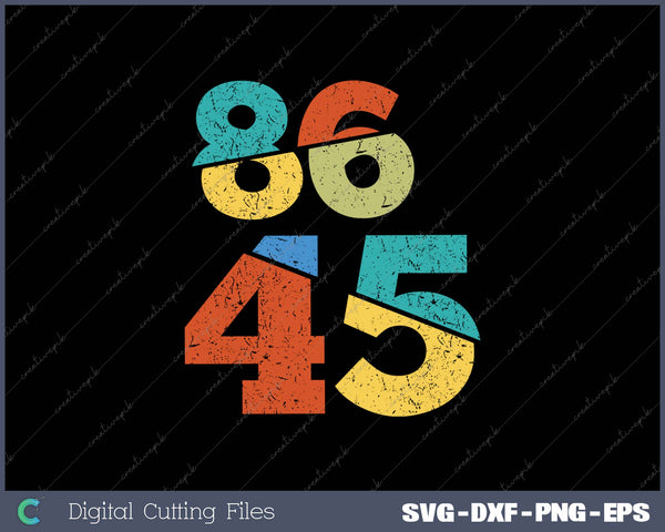 8645 Vintage Classic 2025 Vote Election Anti Trump 86 45 SVG PNG Cutting Printable Files